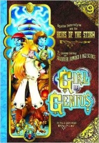 Phil & Kaja Foglio - Girl Genius Volume 9: Agatha Heterodyne and The Heirs of the Storm