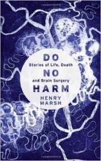 Henry Marsh - Do No Harm: Stories of Life, Death and Brain Surgery