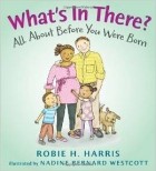 Robie H. Harris - What&#039;s in There?: All about Before You Were Born (Let&#039;s Talk about You and Me)