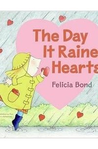 Felicia Bond - The Day It Rained Hearts