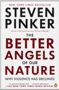 Steven Pinker - The Better Angels of Our Nature: Why Violence Has Declined