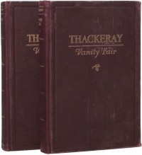 W. M. Thackeray - Vanity Fair: in two parts