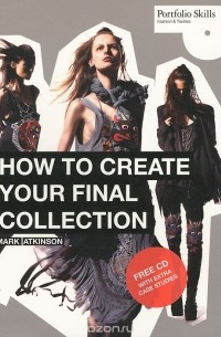 Mark Atkinson - How to Create Your Final Collection (+ CD-ROM)
