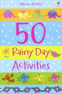  - 50 Rainy Day Activities