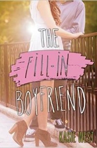 Kasie West - The Fill-In Boyfriend