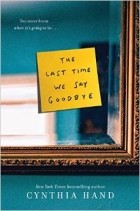 Cynthia Hand - The Last Time We Say Goodbye