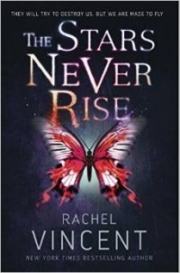 Rachel Vincent - The Stars Never Rise