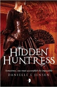 Даниэль Л. Дженсен - Hidden Huntress