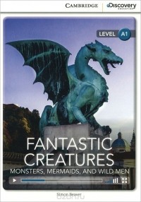 Simon Beaver - Fantastic Creatures: Monsters, Mermaids, and Wild Men: Level A1
