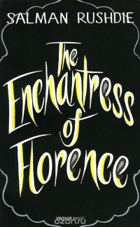 Salman Rushdie - The Enchantress of Florence