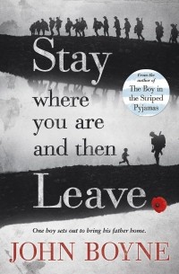 John Boyne - Stay Where You Are And Then Leave
