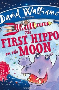Дэвид Уольямс - The First Hippo on the Moon