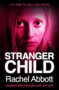 Rachel Abbott - Stranger Child