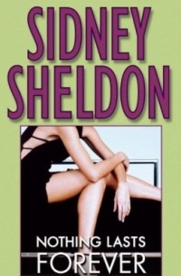 Sidney Sheldon - Nothing Lasts Forever