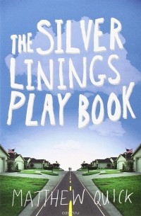 Мэтью Квик - The Silver Linings Playbook