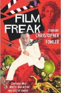 Christopher Fowler - Film Freak
