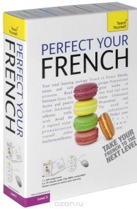 Жан-Клод Аррагон - Perfect Your French: A Teach Yourself Course (+ 2 CD-ROM)