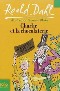 Roald Dahl - Charlie et la Chocolaterie (Folio Junior)