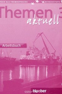 Themen Aktuell 3. Arbeitsbuch. Zertifikatsband