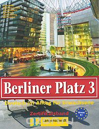  - Berliner Platz 3: Deutsch im Alltag fur Erwachsene: Zertifikatsband
