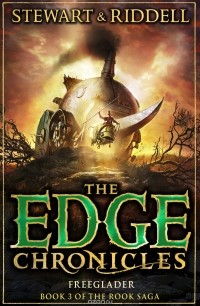 Пол Стюарт, Крис Ридделл - The Edge Chronicles: The Rook Saga 3: Freeglader