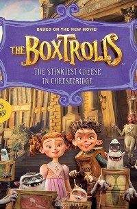  - The Boxtrolls: The Stinkiest Cheese in Cheesebridge