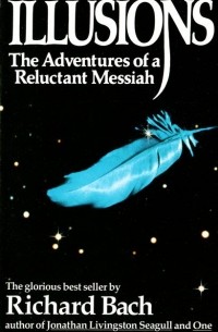 Ричард Бах - Illusions: The Adventures of a Reluctant Messiah