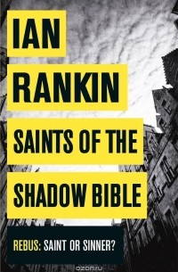 Иэн Рэнкин - Saints of the Shadow Bible