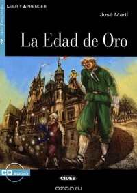 Jose Marti - La Edad De Oro: Nivel segundo A2 ( + CD)