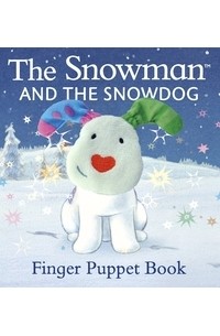 The Snowman and the Snowdog: Finger Puppet Book