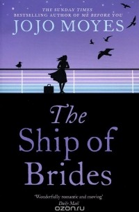 Джоджо Мойес - The Ship of Brides