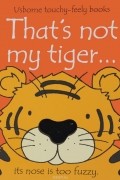 Фиона Уотт - That&#039;s Not My Tiger...