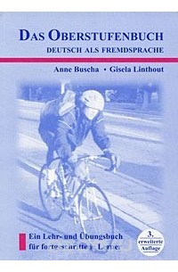  - Das Oberstufenbuch Deutsch als Fremdsprache: Ein Lehr- und Ubungsbuch fur fortgeschrittene Lerner