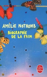 Амели Нотомб - Biographie de la faim