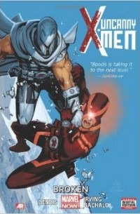 Uncanny X-Men - Volume 2: Broken