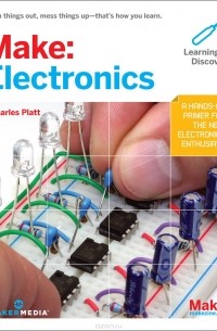 Чарльз Платт - Make: Electronics: Learning by Discovery