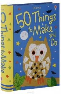 50 Things to Make and Do
