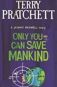 Terry Pratchett - Only You Can Save Mankind