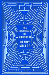 Генри Миллер - The Colossus of Maroussi