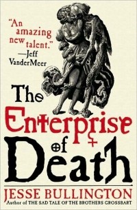 Jesse Bullington - The Enterprise of Death