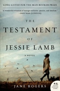 Jane Rogers - The Testament of Jessie Lamb