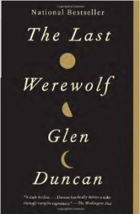 Glen Duncan - The Last Werewolf