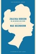 Макс Бирбом - Zuleika Dobson: Or, an Oxford Love Story