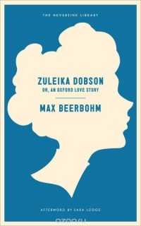 Макс Бирбом - Zuleika Dobson: Or, an Oxford Love Story