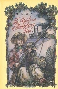 Mark Twain - The Adventures of Huckleberry Finn / Приключения Гекльберри Финна. Роман и критика (на английском языке)