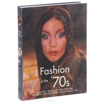  - Fashion in the '70s: The Definitive Sourcebook