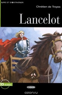 Chrétien de Troyes - Lancelot: Niveau Un A1 (+ CD)