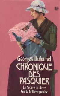 Georges Duhamel - Chronique des Pasquier: Le Notaire du Havre. Vue de la Terre promise (сборник)