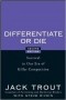  - Differentiate or Die: Survival in Our Era of Killer Competition