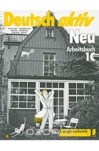  - Deutsch Aktiv Neu: Arbeitsbuch 1C